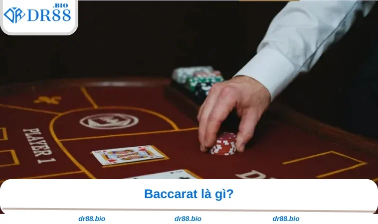 Baccarat Trực Tuyến - Hướng Dẫn Từ A Đến Z Tại DR88 1 Baccarat là gì?