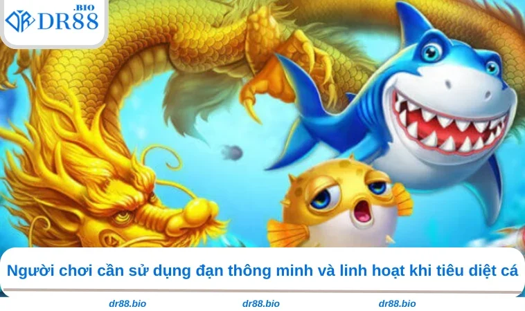 Bắn Cá Tiên - Kinh Nghiệm Tiêu Diệt Con Mồi Từ Cao Thủ DR88 3 Người chơi cần sử dụng đạn thông minh và linh hoạt khi tiêu diệt cá