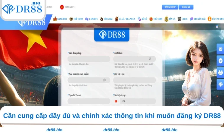 Đăng Ký DR88 2 Cần cung cấp đầy đủ và chính xác thông tin khi muốn đăng ký DR88