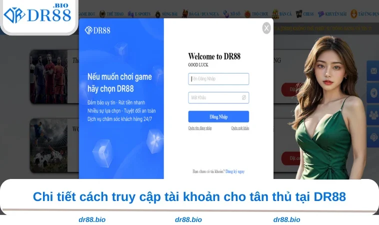 Chi tiết cách truy cập tài khoản cho tân thủ tại DR88