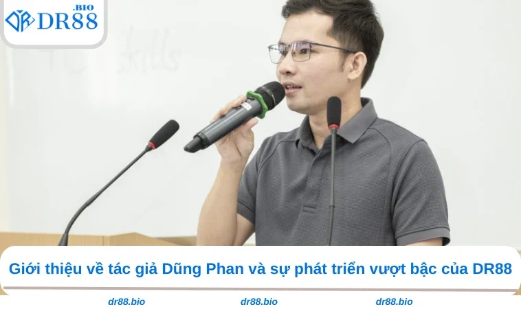 Giới thiệu về tác giả Dũng Phan và sự phát triển vượt bậc của DR88